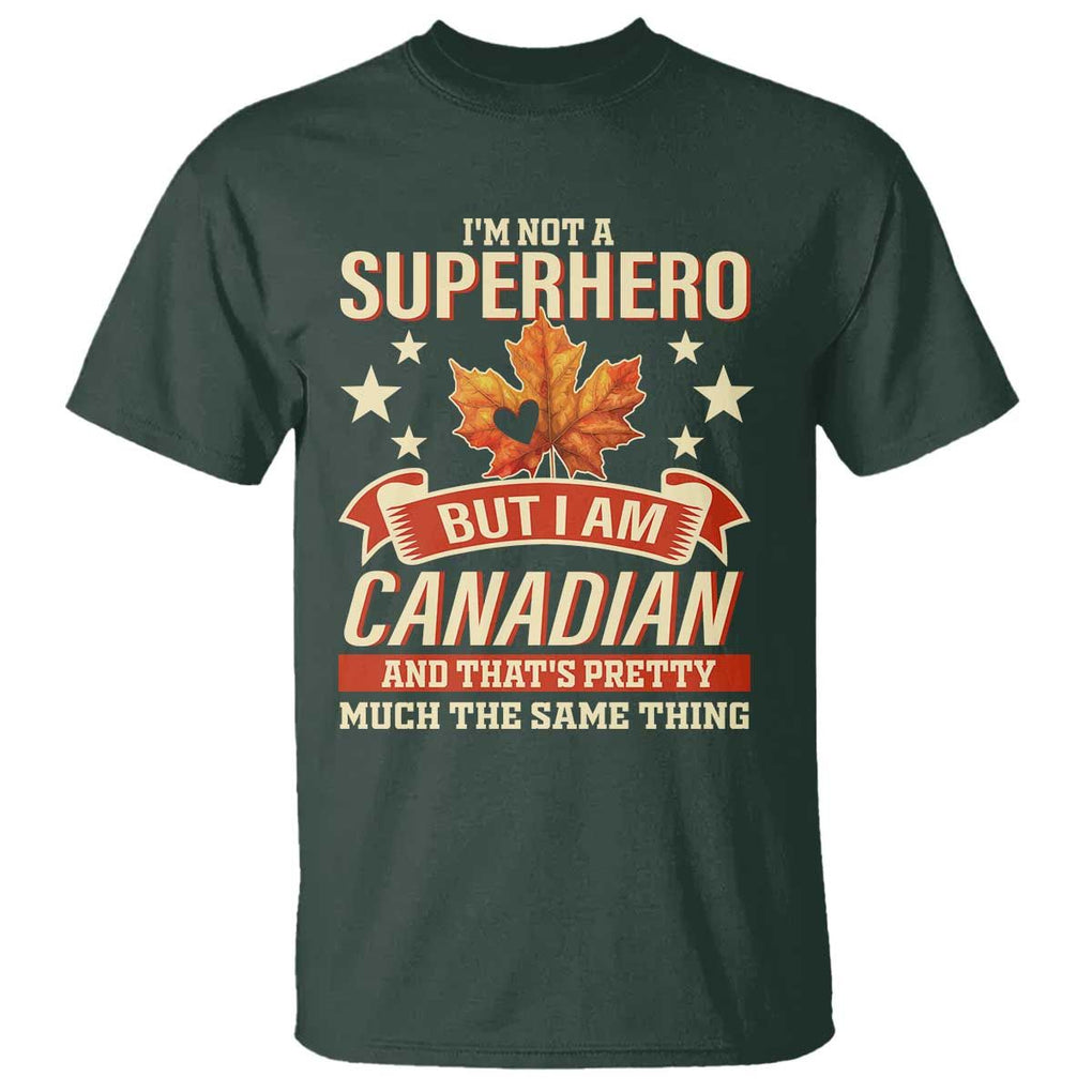 I'm Not A Superhero But I Am Canadian T Shirt TS09 Dark Forest Green Print Your Wear