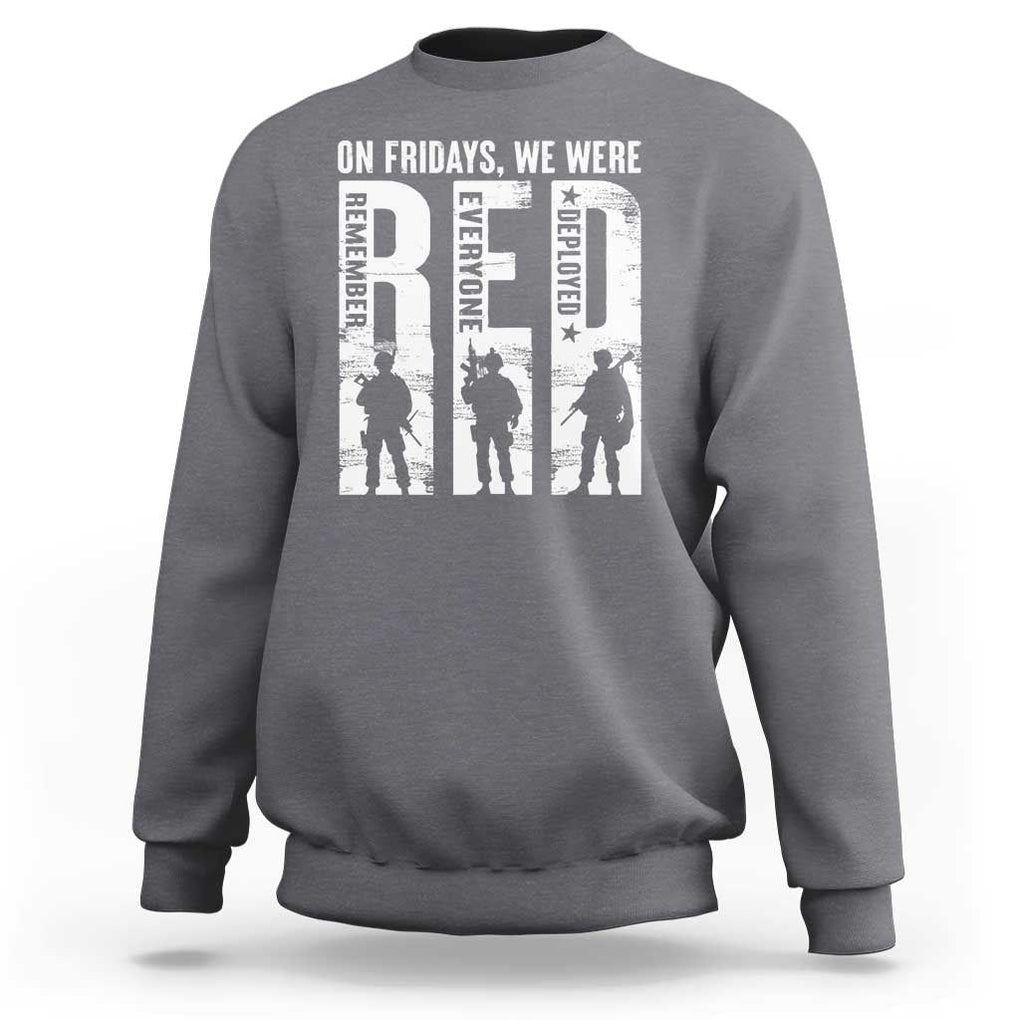 Red Friday Sweatshirt On Friday We Wear Red Remember Everyone Deployed TS09 Charcoal Print Your Wear