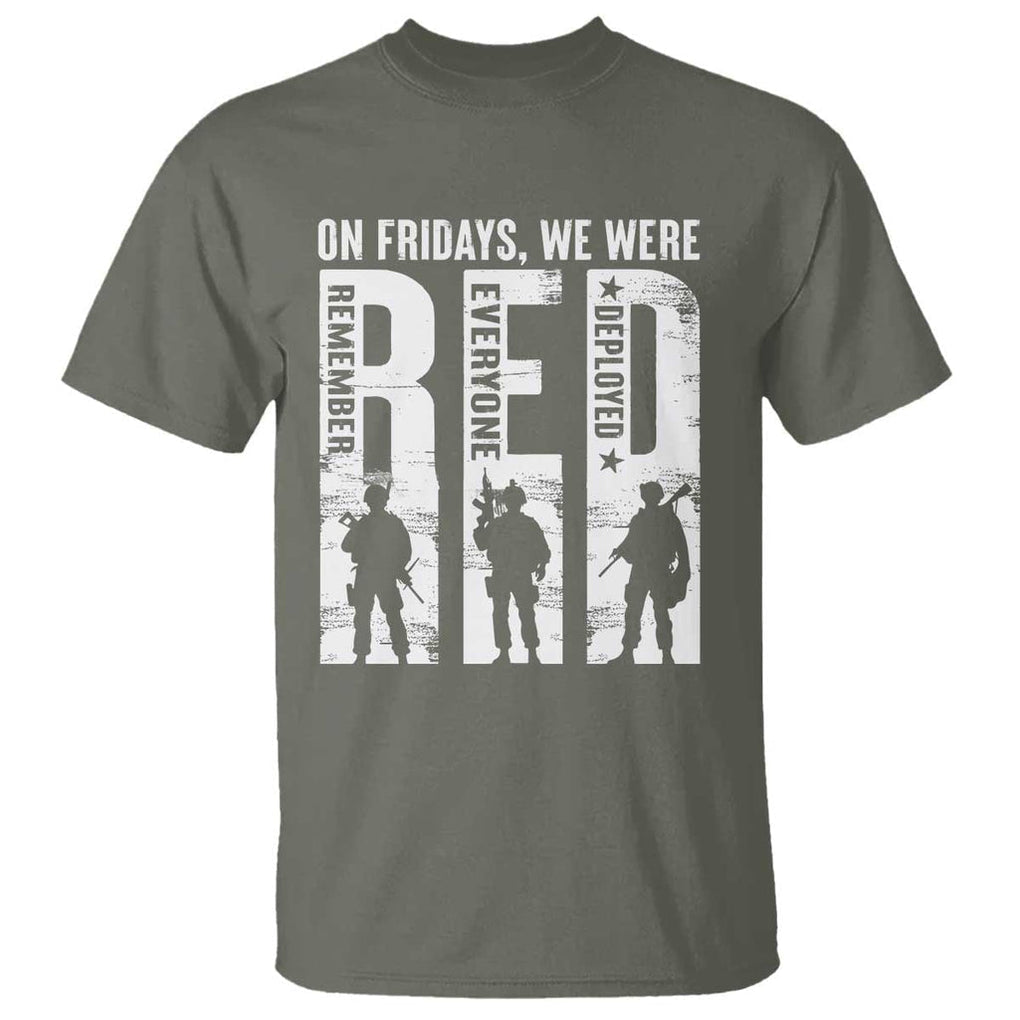 Red Friday T Shirt - On Friday We Wear Red Remember Everyone Deployed Military Support Tee TS09 Military Green Print Your Wear