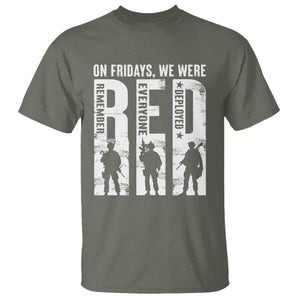 Red Friday T Shirt - On Friday We Wear Red Remember Everyone Deployed Military Support Tee TS09 Military Green Print Your Wear