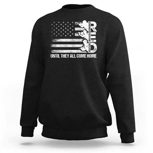Red Friday Sweatshirt Until They Come Home Remember Everyone Deployed TS09 Black Print Your Wear