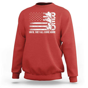 Red Friday Sweatshirt Until They Come Home Remember Everyone Deployed TS09 Red Print Your Wear