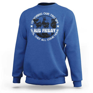 Red Friday Sweatshirt Honoring Our Troops Until They Come Home TS09 Royal Blue Print Your Wear