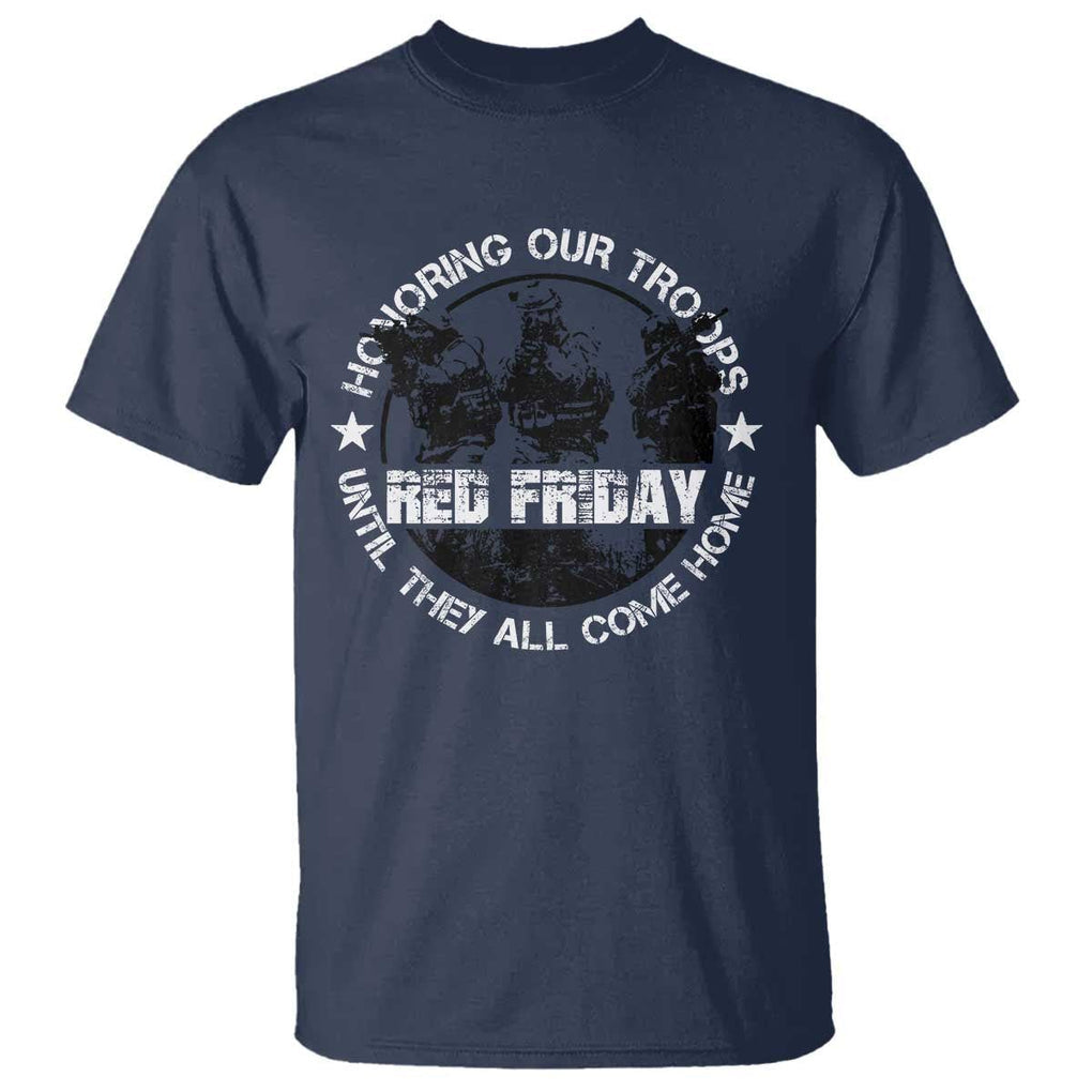 Red Friday T Shirt Honoring Our Troops Until They Come Home TS09 Navy Print Your Wear