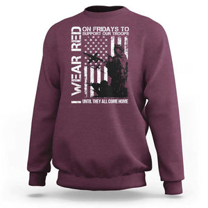 Red Friday Sweatshirt I Wear Red Support Our Troops Remember Everyone Deployed TS09 Maroon Print Your Wear