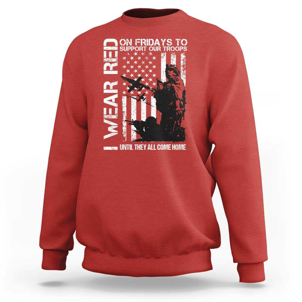 Red Friday Sweatshirt I Wear Red Support Our Troops Remember Everyone Deployed TS09 Red Print Your Wear