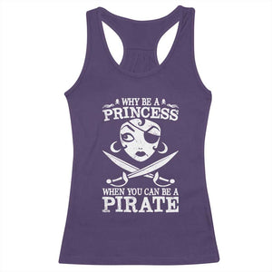 Funny Why Be A Princess When You Can Be A Pirate Racerback Tank Top TS09 Purple Print Your Wear