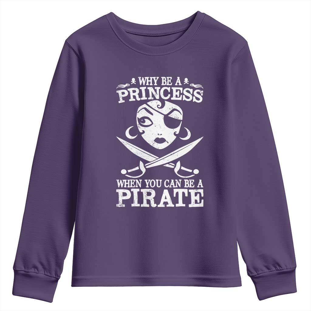Funny Why Be A Princess When You Can Be A Pirate Youth Sweatshirt TS09 Purple Print Your Wear