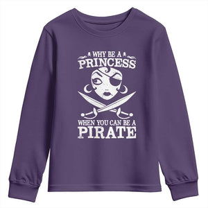 Funny Why Be A Princess When You Can Be A Pirate Youth Sweatshirt TS09 Purple Print Your Wear