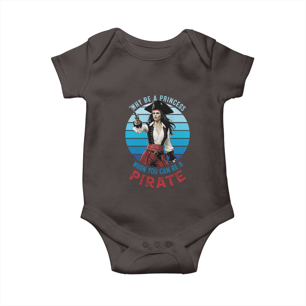 Funny Pirate Baby Onesie Why Be A Princess When You Can Be A Pirate Retro TS09 Dark Chocolate Print Your Wear