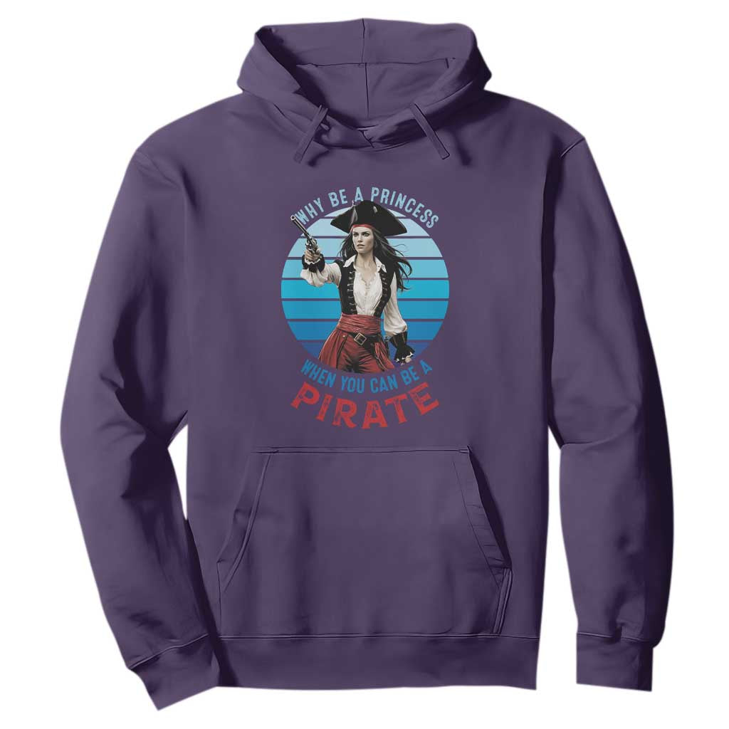 Funny Pirate Hoodie Why Be A Princess When You Can Be A Pirate Retro TS09 Purple Print Your Wear