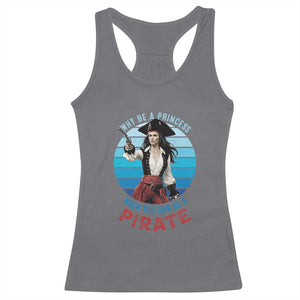 Funny Pirate Racerback Tank Top Why Be A Princess When You Can Be A Pirate Retro TS09 Charcoal Print Your Wear