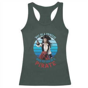 Funny Pirate Racerback Tank Top Why Be A Princess When You Can Be A Pirate Retro TS09 Dark Forest Green Print Your Wear