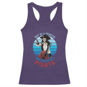 Funny Pirate Racerback Tank Top Why Be A Princess When You Can Be A Pirate Retro TS09 Purple Print Your Wear
