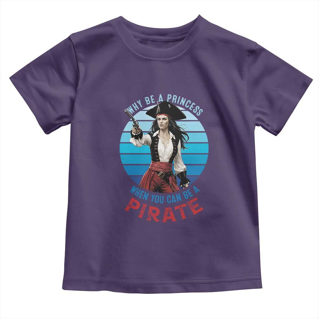 Funny Pirate Toddler T Shirt Why Be A Princess When You Can Be A Pirate Retro TS09 Purple Print Your Wear