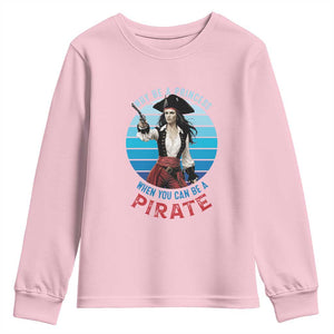 Funny Pirate Youth Sweatshirt Why Be A Princess When You Can Be A Pirate Retro TS09 Light Pink Print Your Wear