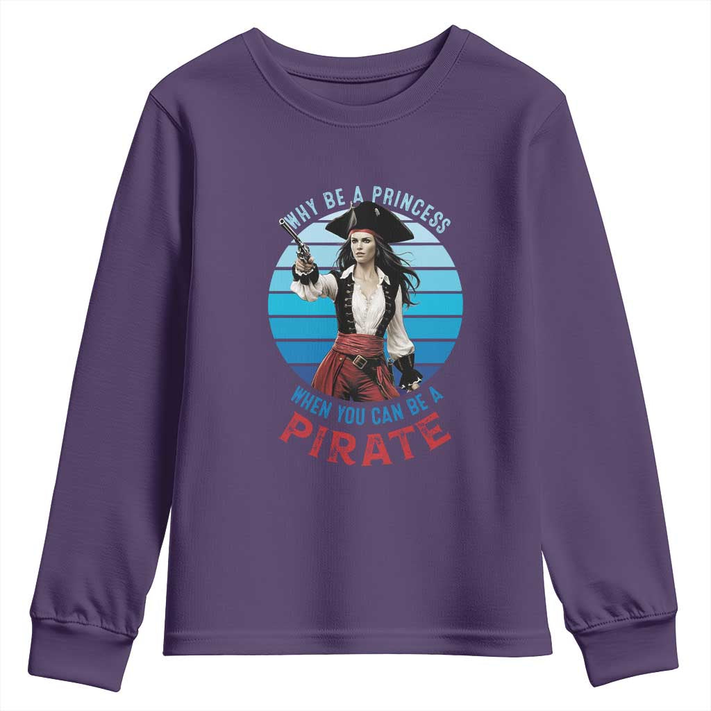 Funny Pirate Youth Sweatshirt Why Be A Princess When You Can Be A Pirate Retro TS09 Purple Print Your Wear