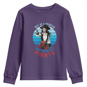 Funny Pirate Youth Sweatshirt Why Be A Princess When You Can Be A Pirate Retro TS09 Purple Print Your Wear