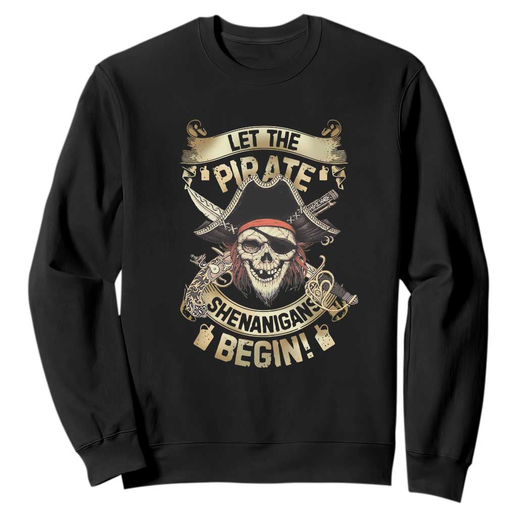 Pirate Sweatshirt Let The Pirate Shenanigans Begin TS09 Black Print Your Wear