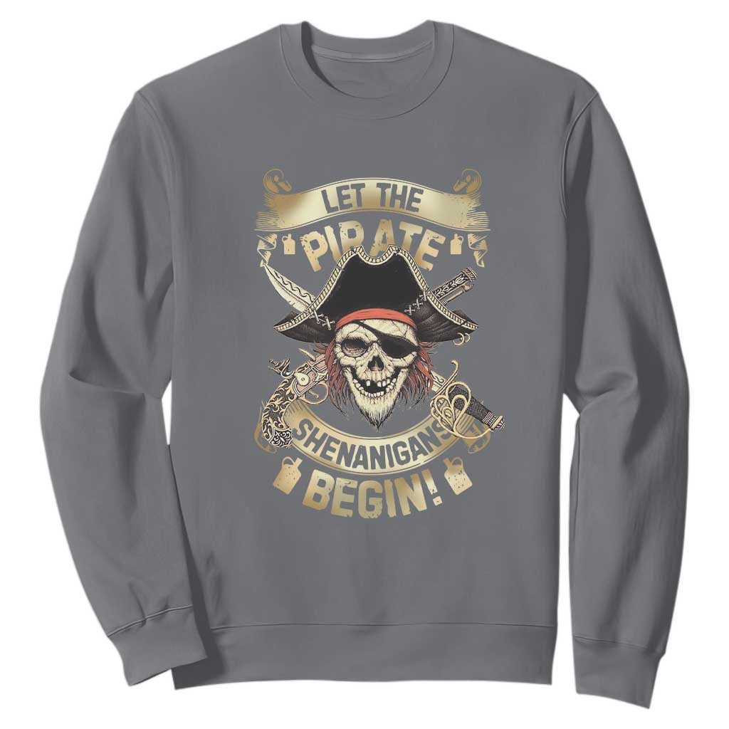 Pirate Sweatshirt Let The Pirate Shenanigans Begin TS09 Charcoal Print Your Wear