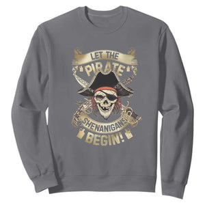 Pirate Sweatshirt Let The Pirate Shenanigans Begin TS09 Charcoal Print Your Wear