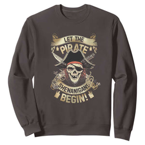 Pirate Sweatshirt Let The Pirate Shenanigans Begin TS09 Dark Chocolate Print Your Wear
