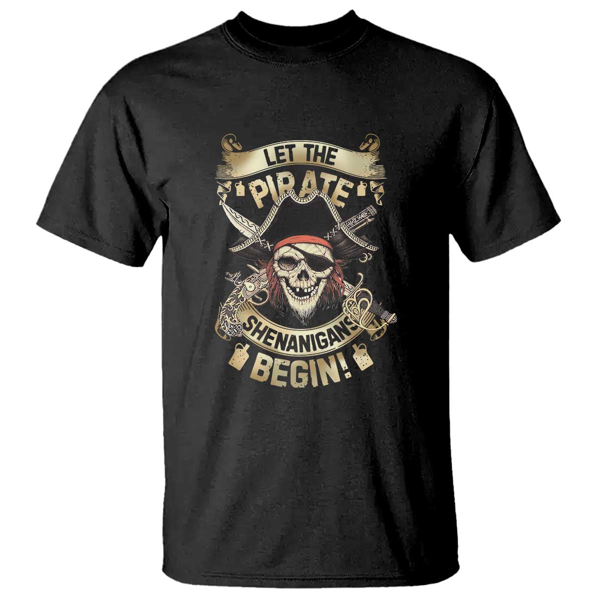 Pirate T Shirt Let The Pirate Shenanigans Begin TS09 Black Print Your Wear