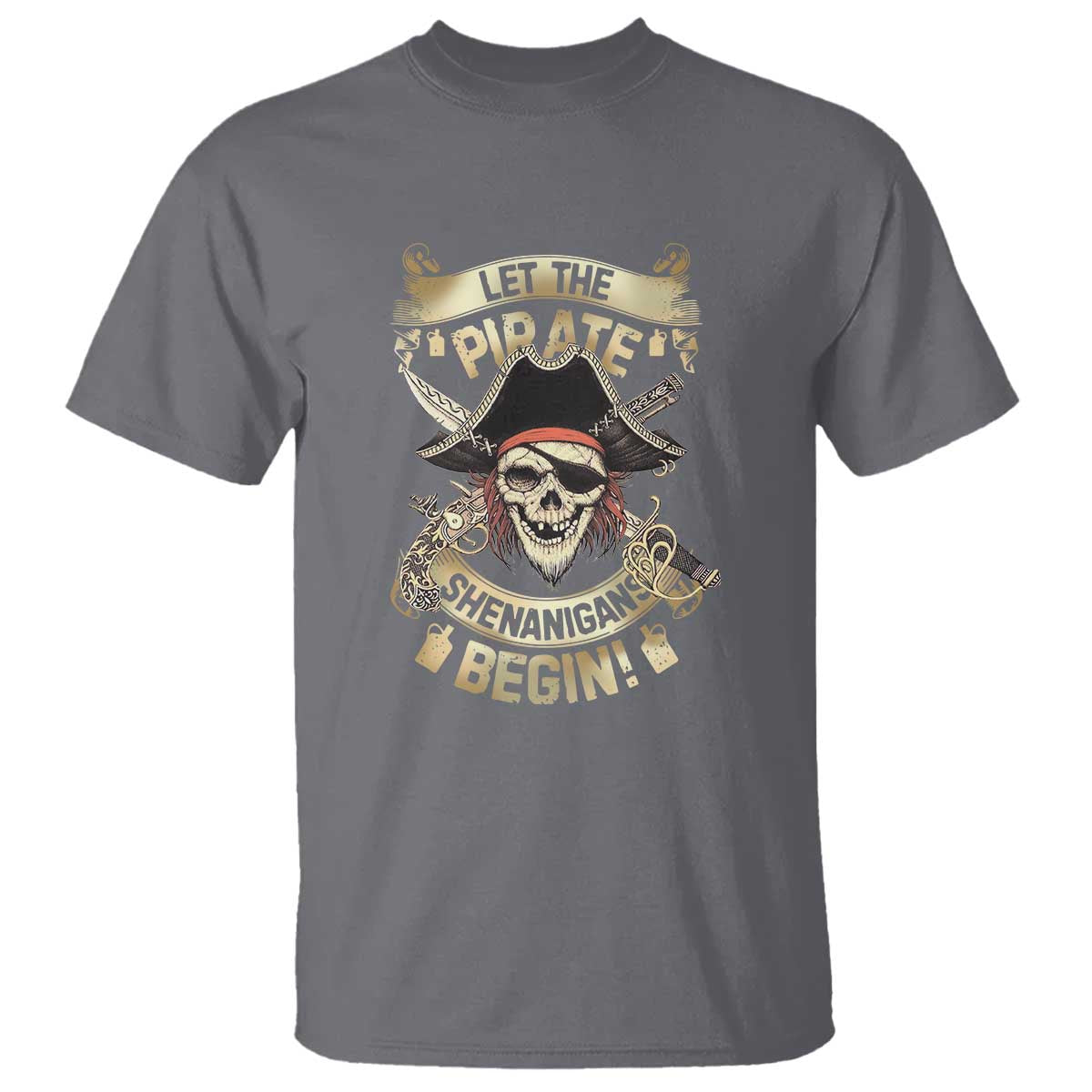 Pirate T Shirt Let The Pirate Shenanigans Begin TS09 Charcoal Print Your Wear