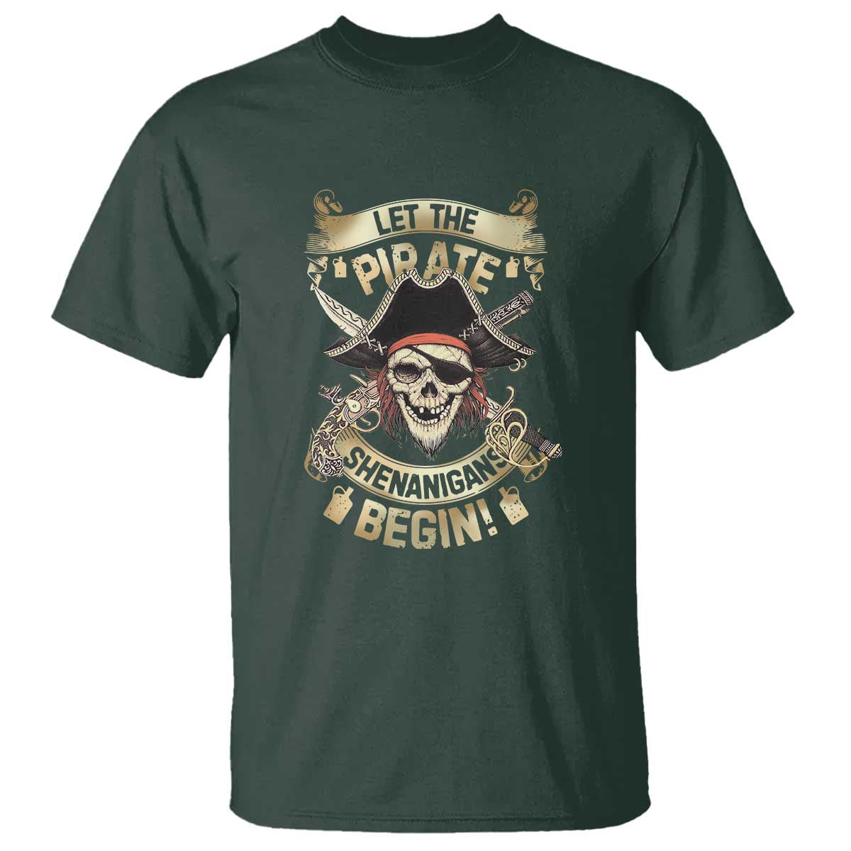 Pirate T Shirt Let The Pirate Shenanigans Begin TS09 Dark Forest Green Print Your Wear