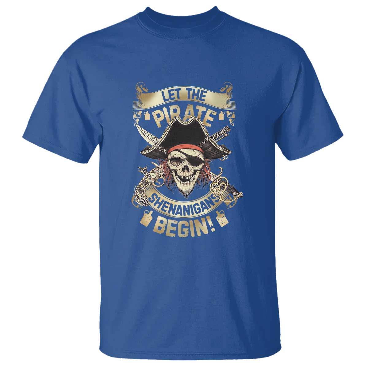 Pirate T Shirt Let The Pirate Shenanigans Begin TS09 Royal Blue Print Your Wear