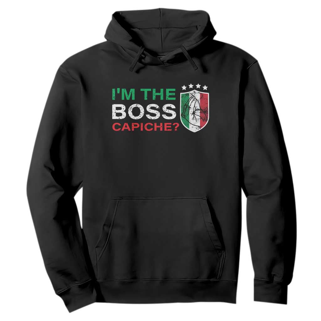Funny Italian Hoodie I'm The Boss Capiche TS09 Black Print Your Wear
