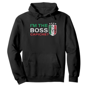 Funny Italian Hoodie I'm The Boss Capiche TS09 Black Print Your Wear