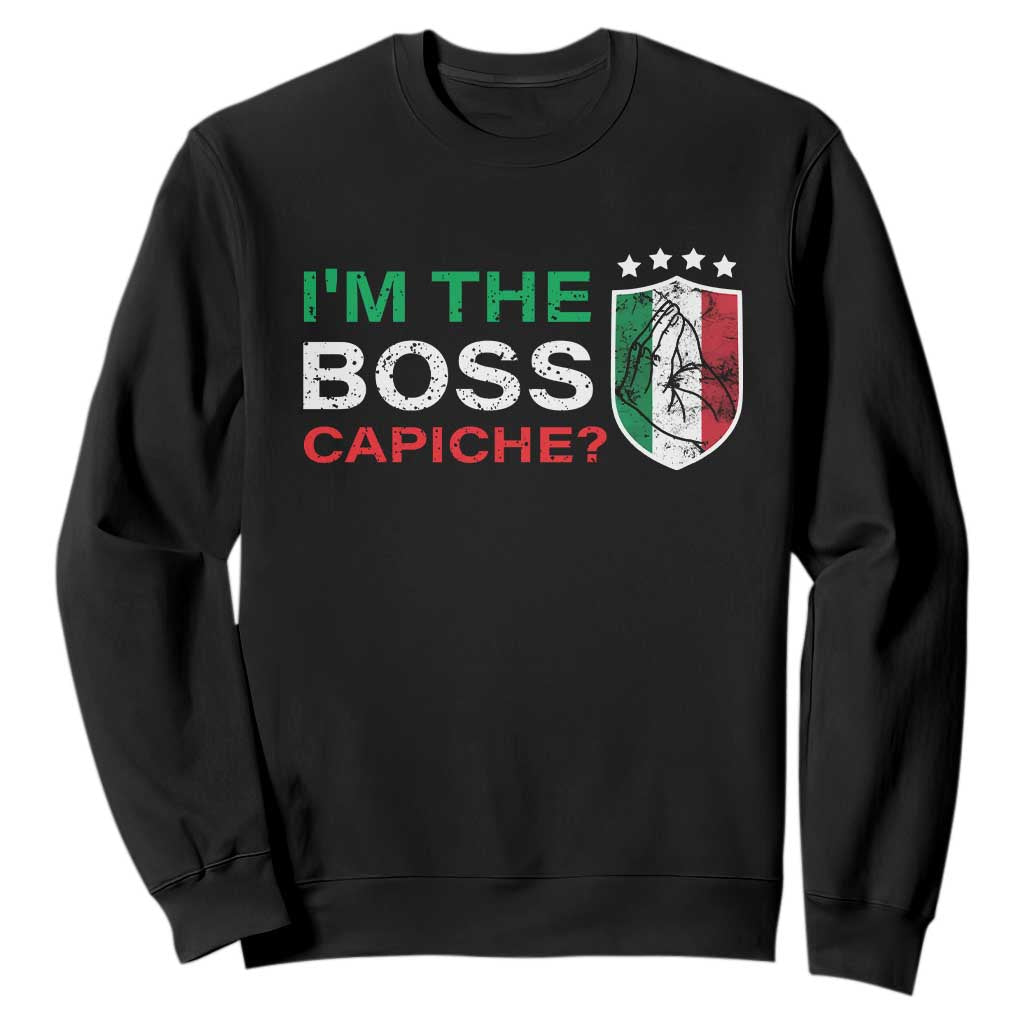 Funny Italian Sweatshirt I'm The Boss Capiche TS09 Black Print Your Wear