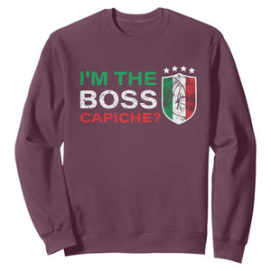 Funny Italian Sweatshirt I'm The Boss Capiche TS09 Maroon Print Your Wear