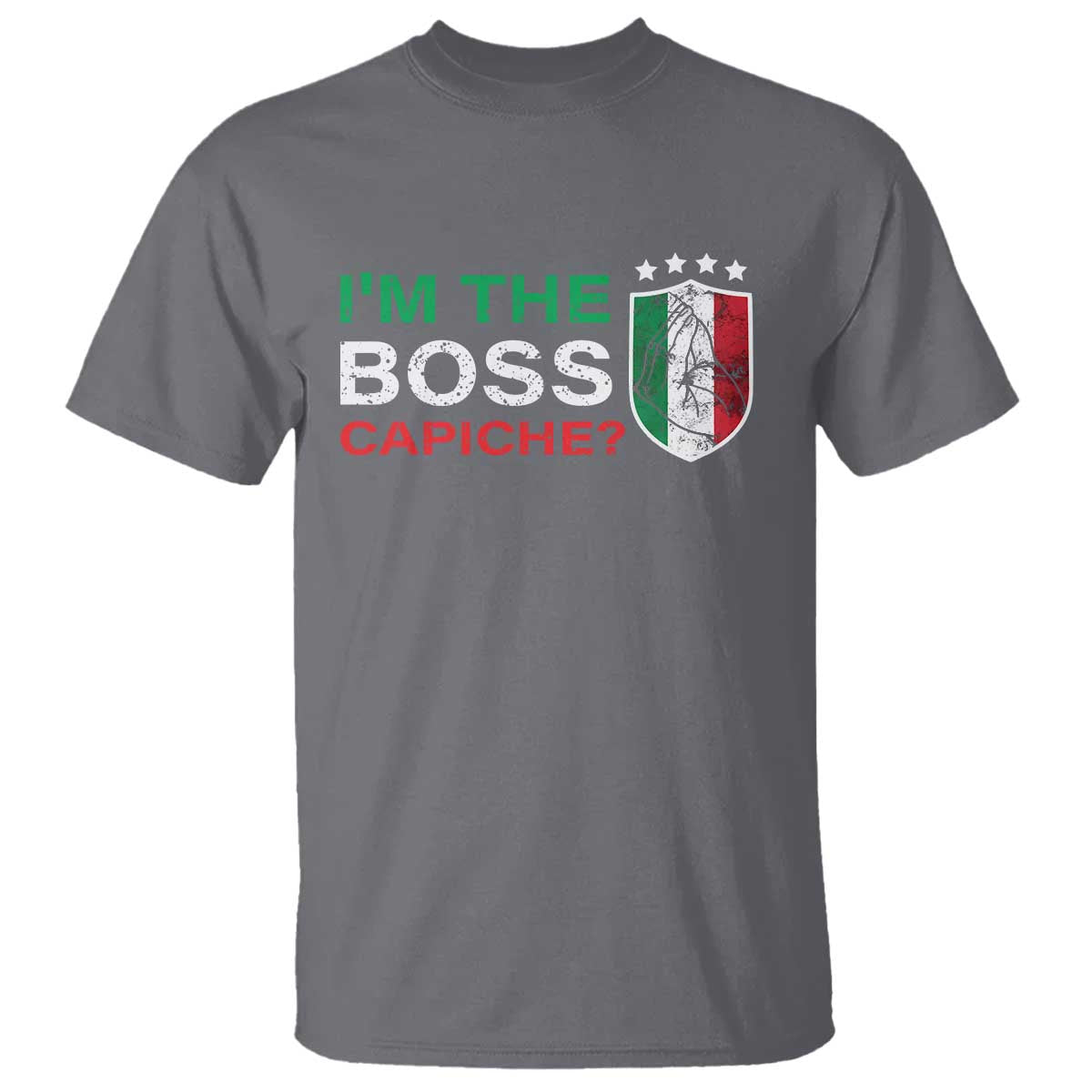 Funny Italian T Shirt I'm The Boss Capiche TS09 Charcoal Print Your Wear