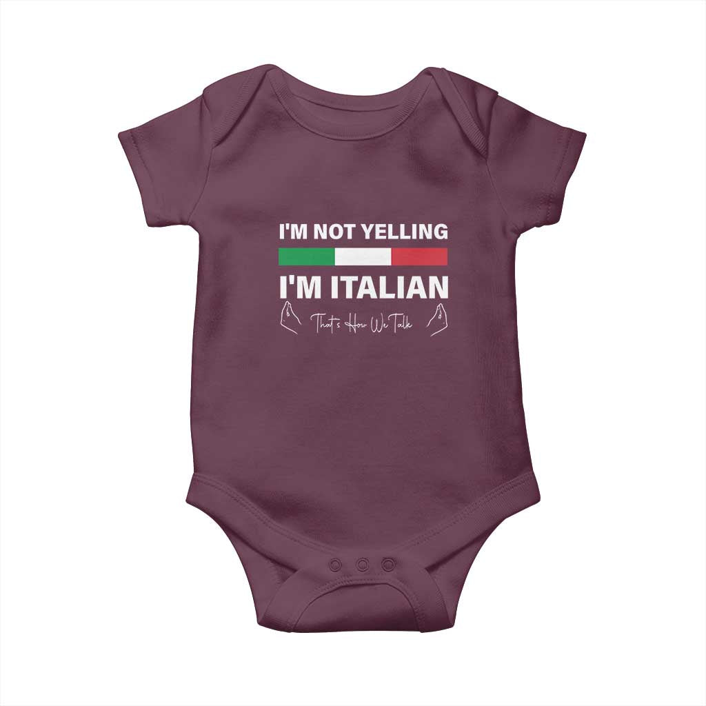 Funny Italian Baby Onesie I'm Not Yelling I'm Italian TS09 Maroon Print Your Wear