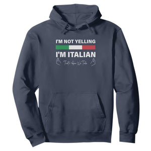 Funny Italian Hoodie I'm Not Yelling I'm Italian TS09 Navy Print Your Wear