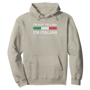 Funny Italian Hoodie I'm Not Yelling I'm Italian TS09 Sand Print Your Wear