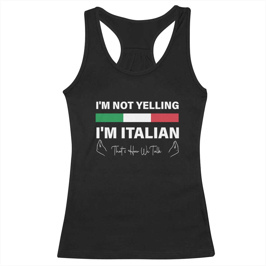 Funny Italian Racerback Tank Top I'm Not Yelling I'm Italian TS09 Black Print Your Wear