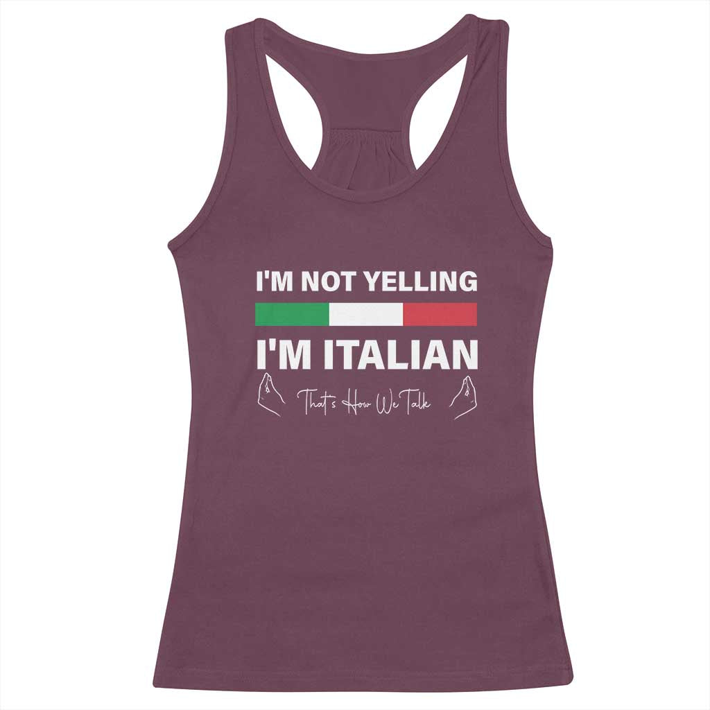 Funny Italian Racerback Tank Top I'm Not Yelling I'm Italian TS09 Maroon Print Your Wear