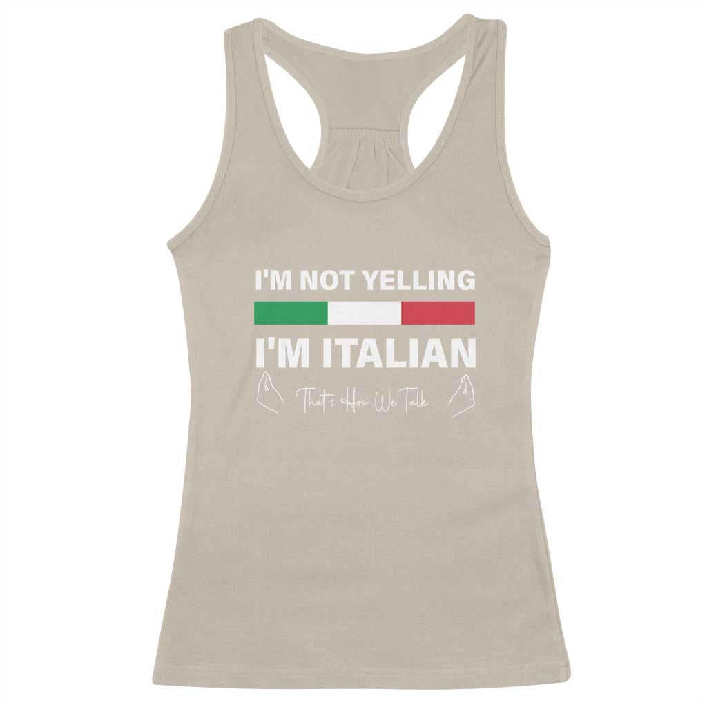 Funny Italian Racerback Tank Top I'm Not Yelling I'm Italian TS09 Sand Print Your Wear