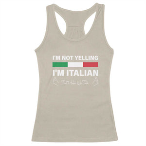 Funny Italian Racerback Tank Top I'm Not Yelling I'm Italian TS09 Sand Print Your Wear