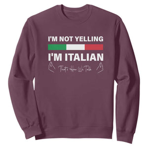 Funny Italian Sweatshirt I'm Not Yelling I'm Italian TS09 Maroon Print Your Wear