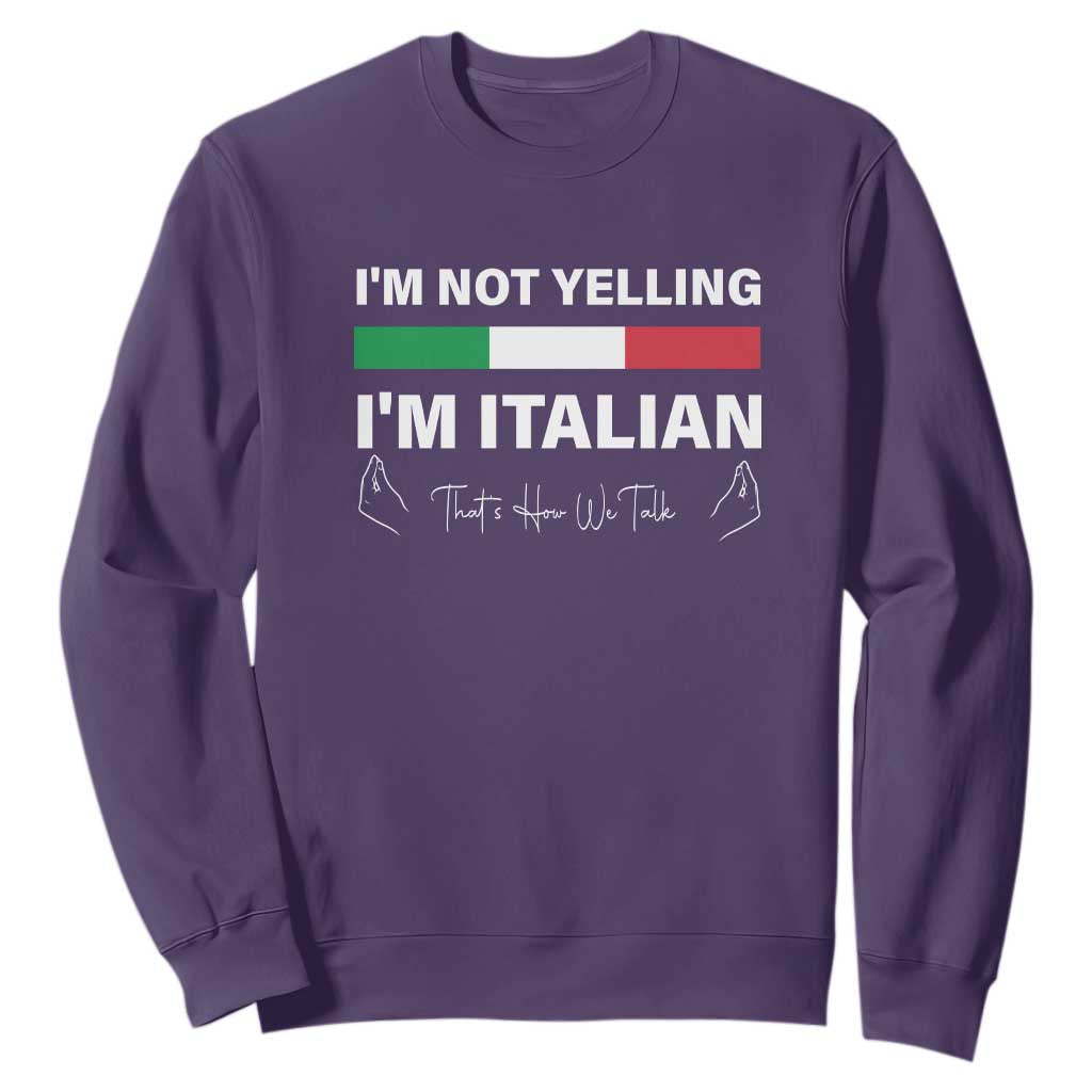 Funny Italian Sweatshirt I'm Not Yelling I'm Italian TS09 Purple Print Your Wear