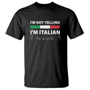 Funny Italian T Shirt I'm Not Yelling I'm Italian TS09 Black Print Your Wear
