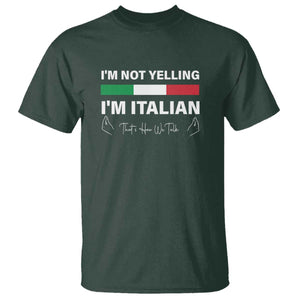 Funny Italian T Shirt I'm Not Yelling I'm Italian TS09 Dark Forest Green Print Your Wear