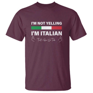 Funny Italian T Shirt I'm Not Yelling I'm Italian TS09 Maroon Print Your Wear