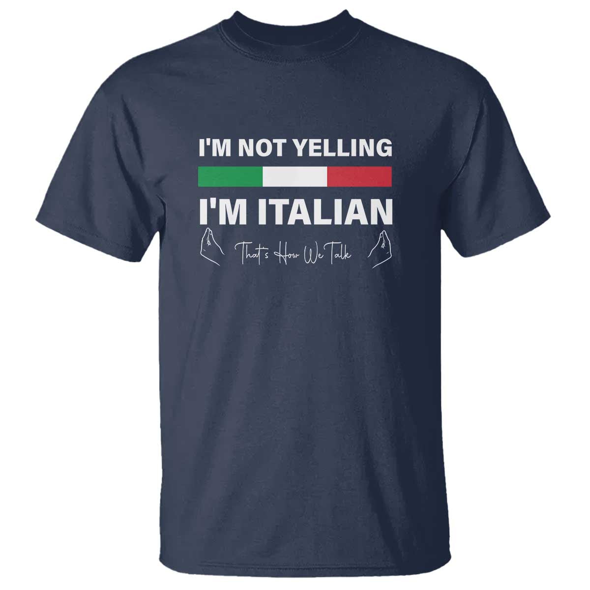 Funny Italian T Shirt I'm Not Yelling I'm Italian TS09 Navy Print Your Wear