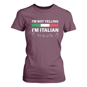 Funny Italian T Shirt For Women I'm Not Yelling I'm Italian TS09 Maroon Print Your Wear