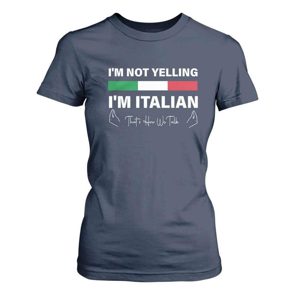 Funny Italian T Shirt For Women I'm Not Yelling I'm Italian TS09 Navy Print Your Wear